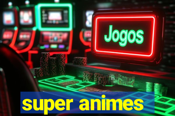 super animes